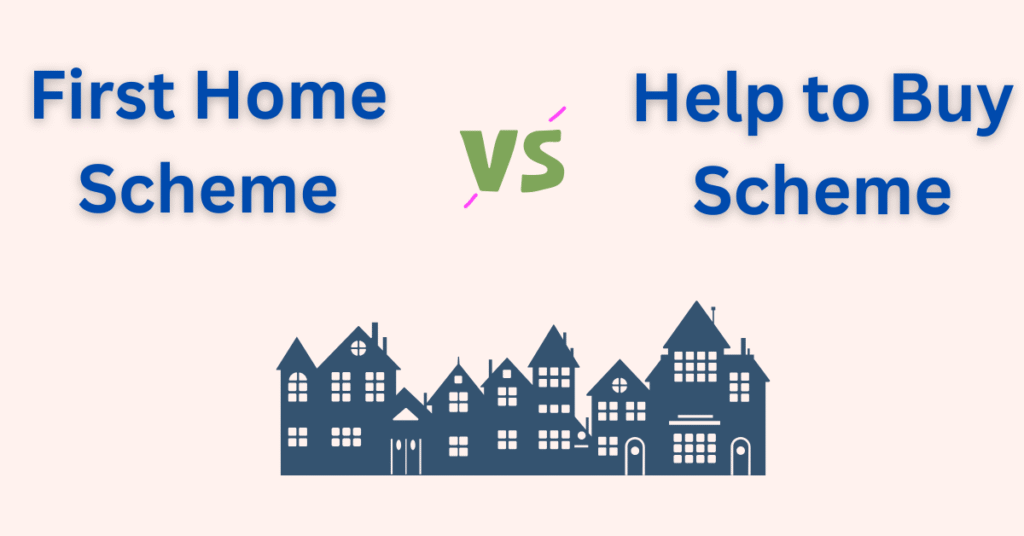 First Home Scheme vs Help to Buy